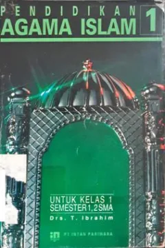 Cover Pendidikan agama islam 1 :  Untuk kelas 1 semester 1,2 sekolah menengah umum tingkat atas ( SMA ) / Drs. T. Ibrahim