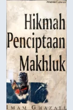 Cover Hikmah penciptaan makhluk / Abu Hamid bin Muhammad al-Ghazali : penerjemah, Ali Yahya