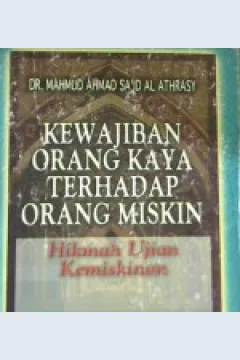 Cover Kewajiban orang kaya  terhadap orang miskin / DR. Mahmud Ahmad Sa'id Al Athrasy ; penerjemah, Nina Khairina, Lc