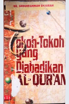 Cover Tokoh-Tokoh yang diabadikan Al-Qur'an Jilid 1 / DR.Abdurrahman Umairah ; Penerjemah, Salim Basyarahil