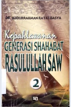 Cover Kepahlawanan generasi sahabat Rasulullah SAW jilid 2 / Abdurrahman Ra'fat Basya ; alih bahasa, H. Ma'mur Daud