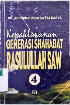 Cover Kepahlawanan generasi sahabat Rasulullah SAW jilid 4 / Abdurrahman Ra'fat Basya ; alih bahasa, H. Ma'mur Daud