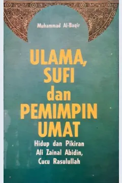 Cover Ulama, sufi, dan pemimpin umat :  Hidup dan pikiran Ali Zainal Abididn, Cucu Rasulullah / Muhammad Al-Baqir