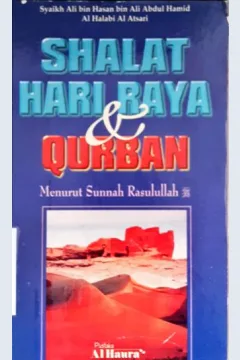 Cover Shalt hari raya dan qurban :  Menurut sunnah Rasulullah / Syaikh Ali bin Hasan bin Ali Abdul Hamid l Halabi Al Atsari ; penerjemah, Ummu Ishaq Zulfa bin Huain ; editor, Abu Umar Ubadah