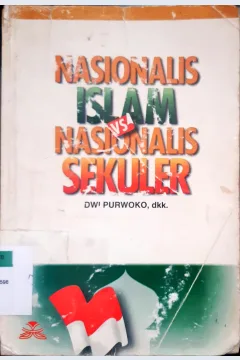 Cover Nasionalisme islam vs nasionalis sekuler / Dwi Purwoko, M. Hisyam, Endang Turmudi, Ken Miichi