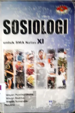 Cover Sosiologi untuk SMA kelas XI / I Wayan Mustika Utama, I wayan Badrika, I Wayan Sumendra, Mulyono