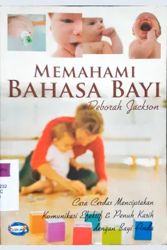 Cover Memahami bahasa bayi :  Cara cerdas menciptkan komunikasi efektif dan penuh kasih dengan bayi anda / Deborah Jackson