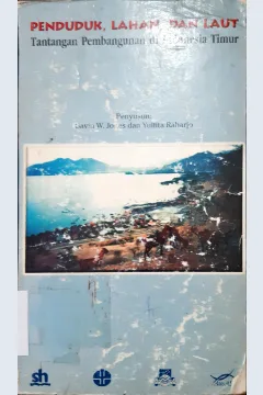Cover Penduduk, lahan dan laut :  Tantangan pembangunan di Indonesia Timur / Penyunting, Gavin W, Joned, Yulfita Raharjo