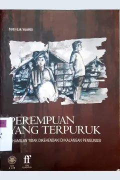Cover Perempuan yang terpuruk :  Kehamilan tidak dikehendaki di kalangan pengungsi / Susi Eja Yuarsi
