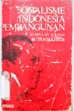 Cover Sosialisme Indonesia Pembangunan :  Kumpulan tulisan / Sutan Sjahrir