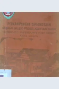 Cover Perkampungan diperkotaan sebagai wujud proses adaptasi sosial ( Kehidupan diperkampunagan miskin di Kota Ambon ) / Drs. Boetje TH. Malessye dkk.; editor, Djenen Bale