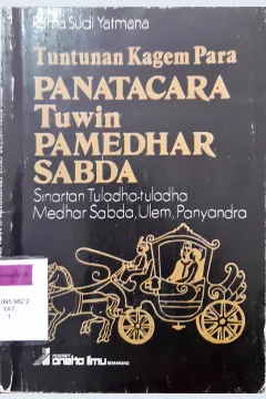 Cover Tuntunan Kagem Para Panatacara tuwin pamedhar sabda :  Sinartan Tuladha-tuladha medhar sabda ulem, panyandara / Rama Sudi Yatmana