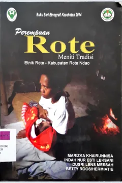 Cover Perempuan rote meniti tradisi :  Etnik rote-kabupaten Rote Ndao / Marizka Khairunnisa; Editor, Betty Roosihermiatie