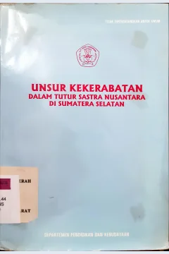 Cover Unsur kekerabatan dalam tutur sastra nusantara di Sumatera Selatan / Zainul Arifin Aliana, Latifah Ratnawaty, [ et.al ]