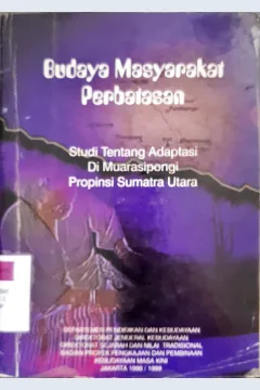 Cover Budaya masyarakat perbatasan di Muarasipongi, Propinsi Sumatra Utara :  Studi tentang adaptasi / Mc. Suprapti, Zuraida Tanjung, Sutan Harahap; penyunting, Sumarsono