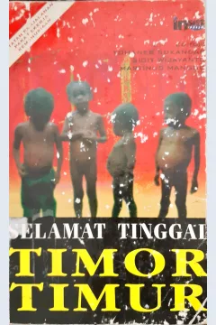 Cover Selamat tinggal Timor Timur / editor,Yohanes Sukandar,Sigit Wijayanto,Martinus Manggo