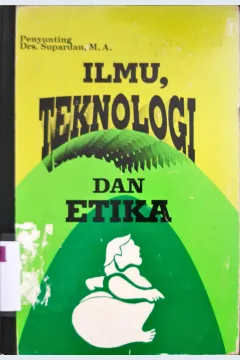 Cover Ilmu teknologi dan etika / Drs. Supardan, M.A.