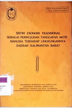 Cover Sistem ekonomi tradisional sebagai perwujudan tanggapan aktif manusia terhadap lingkungannya daerah kalimantan barat