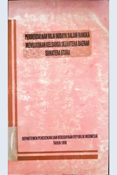 Cover Pemberdayaan nilai budaya dalam rangka mewujudkan keluarga sejahtera Daerah Sumatera Utara / Drs. Ahmad Husin Ritongga