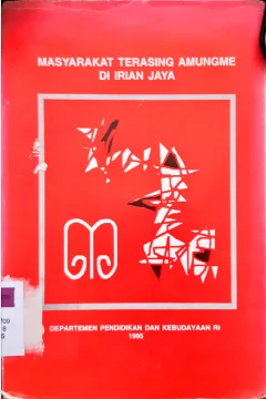 Cover Masyarakat terasing amungme di Irian Jaya / Departemen Pendidikan dan Kebudayaan