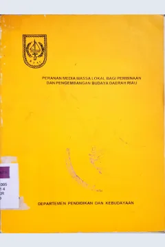 Cover Peranan media massa lokal bagi pembinaan dan pengembangan budaya daerah Riau / Zakbah
