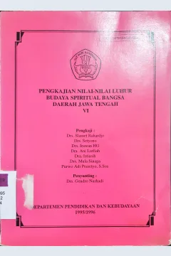 Cover Pengkajian nilai-nilai luhur budaya spiritual bangsa daerah Jawa Tengah VI / Drs. Slamet Rahardjo... [et al.]