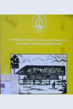 Cover Pembinaan budaya dalam lingkungan keluarga di daerah Timor Timur / Emanuel Wahyu Saptomo...[et.al]