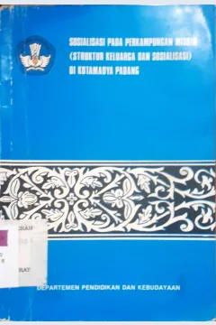 Cover Sosialisasi pada perkampungan miskin :  ( Struktur keluarga dan sosialisasi ) di Kota Padang / Drs. Marnis Nawi {at.all}; penyunting, Drs. Sumarsono
