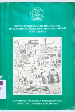 Cover Sistem pengetahuan tradisional dalam bidang mata pencarian DaerahJawa Tengah / Dra. Yety Rohwulaningsih [At.all}