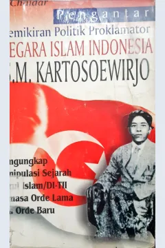Cover Pengantar pemikiran politik proklamator negara Islam Indonesia :  Mengungkap manipulasi sejarah darul Islam/DI-TII semasa orde lama dan orde baru / Al-Chaidar