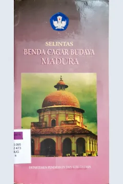 Cover Selintas benda cagar budaya Madura / Nugroho, S.A., Budi RBudi R.