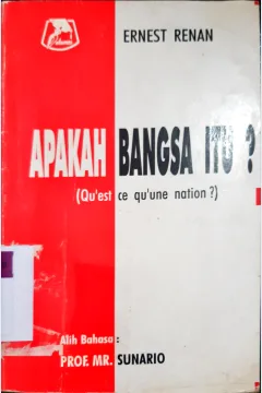 Cover Apakah bangsa itu? ( Qu'est ce qu'uhe nation?) / Ernest Renan; Alih bahasa, Prof. Mr. Sunario; Editor: Prof. Dr. C.F.G. Sunaryati Hartono, S.H. ;
