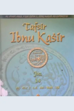 Cover Tafsir Ibnu Kasir Juz 14 :  Al-Hijr 2 s.d An-Nahl 128 / Al-Imam Abul Fida Isma'il Ibnu Kasir Ad-Dimasyqi; penerjemah, Bahrun Abu Bakar