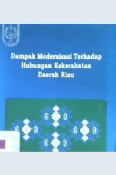 Cover Dampak modernisasi terhadap hubungan kekerabatan daerah Riau