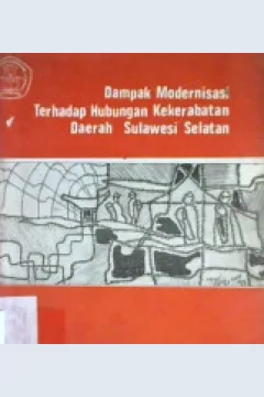 Cover Dampak modernisasi terhadap hubungan kekerabatan daerah Sumatera Selatan / Drs. M. Alimansyur [at.all}; editor, Drs. Sugianto Dakung, H.R.J. Siregar