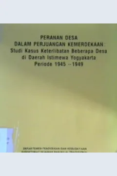 Cover Peranan desa dalam perjuangan kemerdekaan :  Studi kasus keterlibatan beberapa desa di Daerah Istimewa Yogyakarta periode 1945 - 1949 / Penyunting, Susanto Zuhdi {at.all}