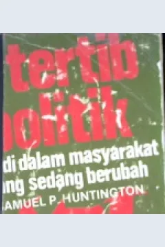 Cover Tertib Politik :  Di dalam masyarakat yang sedang berubah (buku II) / Samuel P Huntington