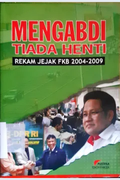 Cover Mengabdi tiada henti :  Rekam jejak FKB 2004-2009 / Zainul Munaschin