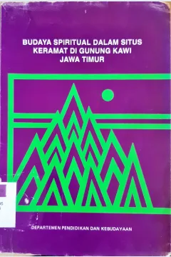 Cover Budaya spiritual dalam situs keramat di gunung kawi jawa timur / Penyunting, Wiwik Pratiwi
