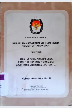 Cover Peraturan komisi pemilihan umum nomor 05 tahun 2008 tentang Tata kerja komisi pemilihan umum provinsi, dan komisi pemilihan umum kabupaten/kota.