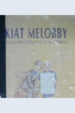 Cover Kiat melobby :  Suatu pendekatan non formal / Drs. Tarsis Tarmudji