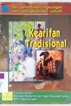 Cover Mengenali kearifan tradisional masyarakat dalam pengelolaan lingkungan hidup :  Seri pendidikan lingkungan dan pengetahuan umum / Pusat Pendidikan Lingkungan Hidup
