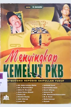 Cover Menyingkap kemelut PKB kontroversi reposisi Saifullah Yusuf / K.H.Abdurrahman Wahid...[et al.]