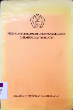 Cover Pembinaan budaya dalam lingkungan keluarga daerah Kalimantan Selatan / Editor, Drs. H. Ramli Nawawi