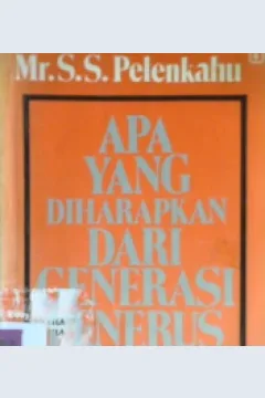 Cover Apa yang diharapkan dari generasi penerus ? / Mr. S.S. Pelenkahu