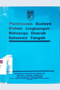 Cover Pembinaan budaya dalam lingkungan keluarga daerah Sulawesi Tengah / Drs. H. Baso Siodjang, Usuluddin Tadorante, Amir Tahawila, SE.,MS.