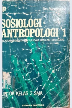 Cover Sosiologi antropologi 1 :  program pengetahuan budaya dan ilmu-ilmu sosial untuk kelas 2 Sekolah Menengah Umum Tingkat Atas (SMA) / Drs.Subandiroso
