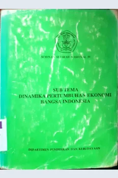 Cover Sub tema dinamika pertumbuhan ekonomi bangsa Indonesia :  Seminar sejarah nasional IV / Editor, Soejanto