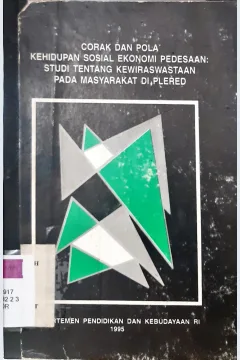 Cover Corak dan pola kehidupan sosial ekonomi pedesaan Studi tentang kewiraswastaan pada masyarakat di Plered / Sri Saadah Soepono, Hartati, Elizabeth T. Gurning [ at.al ]
