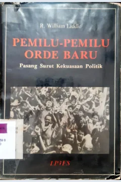 Cover Pemilu-pemilu orde baru :  Pasang surut kekuasaan poltik / R. William Liddle
